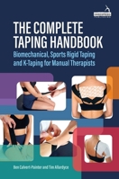 The Complete Taping Handbook: Biomechanical, Sports Rigid Taping and K-Taping for Manual Therapists 1805012738 Book Cover