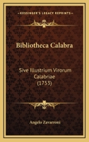 Bibliotheca Calabra: Sive Illustrium Virorum Calabriae (1753) 1166049361 Book Cover