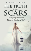 The Truth in Our Scars 1647466970 Book Cover