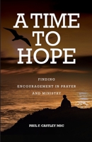 A Time to Hope: Finding Encouragement in Prayer and Ministry 0648566129 Book Cover