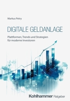 Digitale Geldanlage : Plattformen, Trends und Strategien Fur Moderne Investoren 3170459732 Book Cover