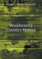 Woodward's Country Homes 3847217070 Book Cover