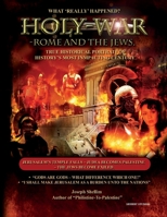 Holy-War: Rome and the Jews : What 'REALLY' Happened in the First Century? 1724153951 Book Cover