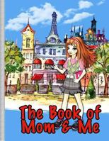 The Book of Mom and Me: Making Memories of Love 1798510308 Book Cover
