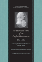 An Historical View of the English Government, from the Settlement of the Saxons in Britain to the Revolution in 1688 0865974454 Book Cover