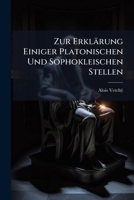 Zur Erklärung Einiger Platonischen Und Sophokleischen Stellen: Progr 1144217032 Book Cover