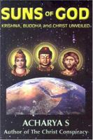 Suns of God: Krishna, Buddha and Christ Unveiled 1931882312 Book Cover