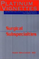 Platinum Vignettes: Ultra-High-Yield Clinical Case Sceneros for Step 2 -Surgical Subspecialties 1560535385 Book Cover
