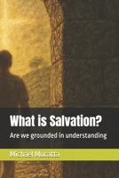 What is Salvation?: Are we grounded in understanding B0FK4RBY8J Book Cover