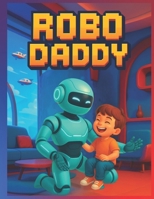 Robo Daddy B0F74PPQMF Book Cover