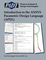 Introduction to the ANSYS Parametric Design Language (APDL): A Guide to the ANSYS Parametric Design Languag 146641135X Book Cover