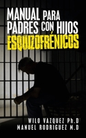 Manual Para Padres Con Hijos Esquizofrnicos 1506535755 Book Cover