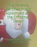 The Forensic Certified Public Accountant and the Christmas Donor 1520637594 Book Cover