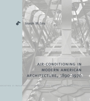 Air-Conditioning in Modern American Architecture, 1890-1970 0271086947 Book Cover