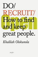 Do Recruit: How to Find and Keep Great People. 1914168305 Book Cover