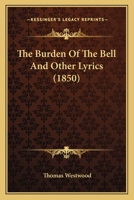 The Burden Of The Bell And Other Lyrics 0469271035 Book Cover