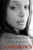 Black Daisy in a White Limousine: 77 Poems 1936784068 Book Cover
