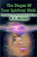 The Stages of Your Spiritual Walk: Preparing for Your Spiritual Walk in Christ Jesus 059519561X Book Cover