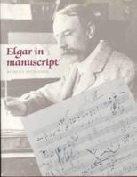 Elgar in Manuscript 0931340322 Book Cover
