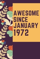 Awesome Since January 1972 Notebook Birthday Gift: Lined Notebook / Journal Gift, 120 Pages, 6x9, Soft Cover, Matte Finish 167147306X Book Cover