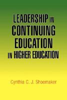 Leadership in Continuing Education in Higher Education 1425765017 Book Cover
