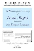 An Etymological Dictionary of Persian , English and other Indo-European Languages Vol 1 : Volume 1 - Index of Words in different Languages 147978544X Book Cover