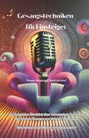 Gesangstechniken für Einsteiger: Ein grober Überblick mit Übungen zu jeder Technik (German Edition) B0DQGWF81P Book Cover