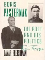 Boris Pasternak: The Poet and His Politics 0674334086 Book Cover