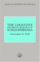 The Cognitive Neuropsychology of Schizophrenia 1138811629 Book Cover