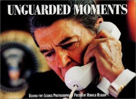 Unguarded Moments: Behind the Scenes Photography of President Ronald Reagan 1565300238 Book Cover