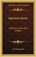 Ephraim's Breite: A Drama In Five Acts 1246214350 Book Cover