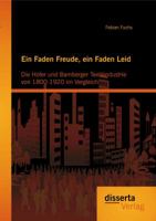 Ein Faden Freude, Ein Faden Leid: Die Hofer Und Bamberger Textilindustrie Von 1800-1920 Im Vergleich 3954252422 Book Cover