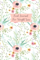 Food Journal For Weight Loss: 90 Day Daily Food Calorie Counter Recording Notebook 1692767720 Book Cover