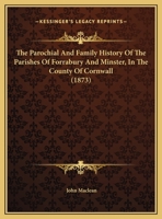 The Parochial And Family History Of The Parishes Of Forrabury And Minster, In The County Of Cornwall (1873) 1018176810 Book Cover
