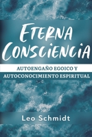 Eterna Consciencia: Autoenga�o egoico y autoconocimiento espiritual B09GY4PB78 Book Cover