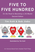 Five to Five Hundred Second Edition: On the road to becoming a life master 1771402377 Book Cover