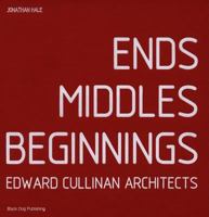 Ends Middles Beginnings; Edward Cullinan Architects 190477217X Book Cover