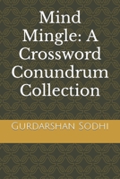 Mind Mingle: A Crossword Conundrum Collection B0CQBP7Q7F Book Cover