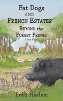 Fat Dogs and French Estates - Beyond the Forest Fringe - Large Print 1915024315 Book Cover