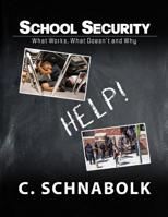 SCHOOL SECURITY: What Works, What Doesn't and Why 0578422263 Book Cover