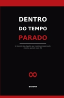 Dentro do tempo parado (Portuguese Edition) B0GQJ25PS4 Book Cover