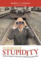 In Search of Stupidity: Over Twenty Years of High Tech Marketing Disasters 1590597214 Book Cover
