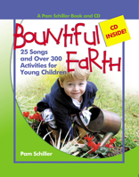 Bountiful Earth: 25 Songs And over 300 Activities for Young Children (Pam Schiller Series) 0876590164 Book Cover