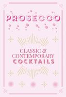 Prosecco Cocktails: classic & contemporary cocktails 0753733099 Book Cover