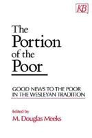 The Portion of the Poor: Good News to the Poor in the Wesleyan Tradition 0687155290 Book Cover