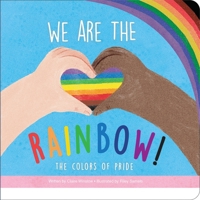 We Are the Rainbow!: The Colors of Pride 150375992X Book Cover