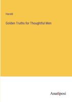 Golden Truths for Thoughtful Men 1141129922 Book Cover