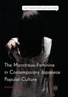 The Monstrous-Feminine in Contemporary Japanese Popular Culture (East Asian Popular Culture) 3319924648 Book Cover