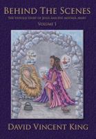 Behind the Scenes Volume 1: The Untold Story of Jesus and His Mother Mary 1597554693 Book Cover