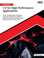 Ultimate C# for High-Performance Applications: Master Multithreading, Parallelism, and Async Techniques to Engineer High-Performance, Enterprise-Grade Software with C# 13 and .NET 9 (English Edition) 9349888262 Book Cover